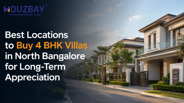 Best Locations to Buy 4 BHK Villas in North Bangalore for Long-Term Appreciation